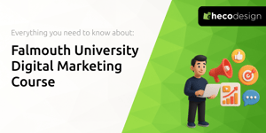 Falmouth University Digital Marketing Course: Everything You Need to Know
