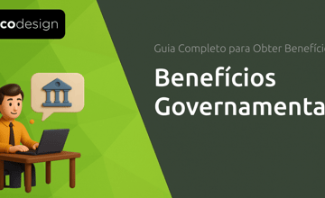 Benefícios Governamentais: Guia Completo para Obter Benefícios: