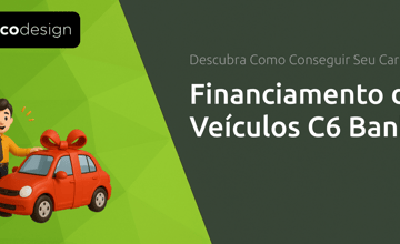 Financiamento de Veículos C6 Bank: Descubra Como Conseguir Seu Carro