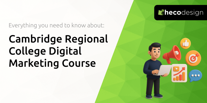 Cambridge Regional College Digital Marketing Course: Everything You Need to Know